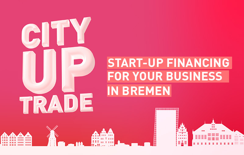 City UpTrade – start-up financing for your business in Bremen